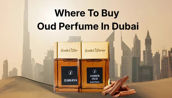 Where to buy oud perfume in Dubai – Scentories Zargiya and Amber Oud perfumes with oud wood and Dubai skyline